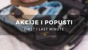 Last minute, first minute, akcije, popusti